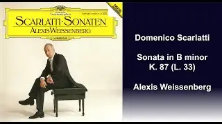 Domenico Scarlatti: Sonata in B minor K. 87 (L. 33) - Alexis Weissenberg