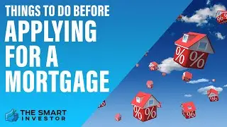 10 Things You Need To Do Before Applying For A Mortgage