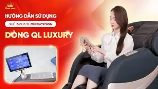 Hướng Dẫn Sử Dụng Ghế Massage Queen Crown D&ograve;ng QL Luxury | C&aacute;ch Sử Dụng Ghế Massage Dễ D&agrave;ng