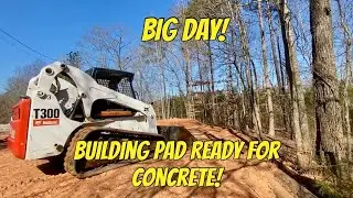 BIG DAY! Final Prep on the Building Pad. READY FOR CONCRETE!! Ep 204