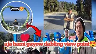 Aja hami gayow atti ramro thaw dabling view point dabling busty😊
