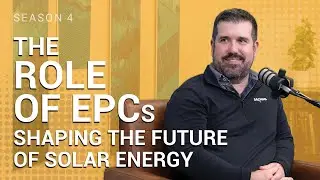 Podcast Ep. 49 | The Role of EPCs Shaping the Future of Solar Energy