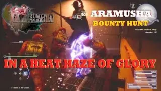 In A Heat Haze Of Glory (Final Fantasy XV Aramusha Bounty Hunt