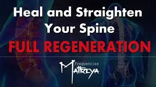 Spinal Alignment Maitreya Reiki&trade; / Regenerate and Straighten Your Spine / Full Spine Regeneration