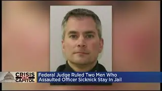 Two Charged In Assault On Capital Police Officer Brian Sicknick Must Remain Behind Bars