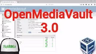 OpenMediaVault 3.0 Storage Installation + Configuration + Overview on Oracle VirtualBox [2017]