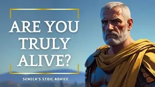 Are You Truly Alive | Seneca’s Timeless Stoic Wisdom