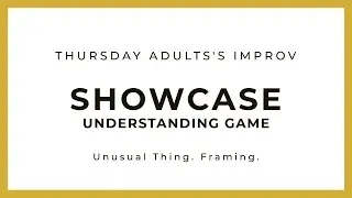 Thursday Adults Improv - Understanding Game Showcase - Week 3 - January 2026