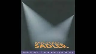 MICHAEL SADLER - BACK WHERE YOU BELONG