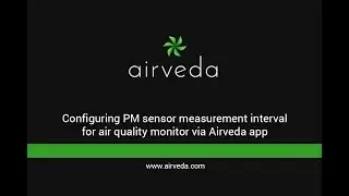 How to configure PM sensor measurement interval for your air quality monitor via Airveda app