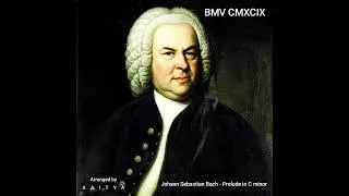 Johann Sebastian Bach - BWV CMXCIX Prelude in C minor 