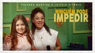 Polyana Martins e Let&iacute;cia Vit&oacute;ria - Ningu&eacute;m Pode Impedir #MKNetwork