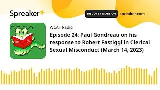 Episode 24: Paul Gondreau on his response to Robert Fastiggi in Clerical Sexual Misconduct (March 14