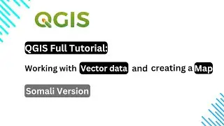 QGIS Full Tutorial: Working with vector data and creating a map (Somali)
