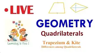 GEOMETRY: Quadrilateral | Trapezium & Kite | Differences among Quadrilaterals #LIVEclass #atulkv94