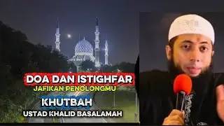 Doa dan Istighfar  Jangan sampai berhenti  penceramah Ustad Khalid Basalamah 