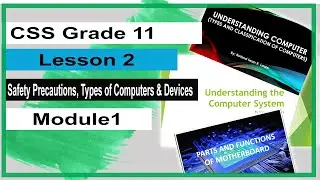 CSS Gr11 Q1 Lesson 2 Safety Precautions, Types of Computers  and Devices