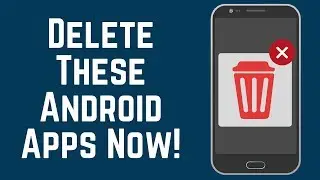 Delete These Android Apps Now! - Save Data / Storage / Battery
