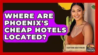 Where Are Phoenix's Cheap Hotels Located? - Everything About Phoenix
