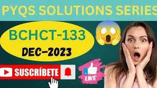 PYQS SOLUTIONS SERIES DEC 2023|BCHCT-133#ignou