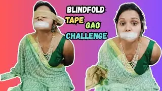#like Blindfold Tape Gag Challenge Request video #nakhrewalimohini
