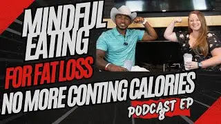 MINDFUL EATING FOR  FAT LOSS | Muscle Mentality Podcast EP.8