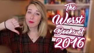 The WORST Books of 2016!