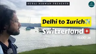 Delhi to Zurich | Switzerland 🇨🇭 Travel 2025 | Suraj Nirwan Vlogs