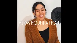 Firm Foundation- Cody Carnes & Maverick City Music (cover) by Brianna Nicole