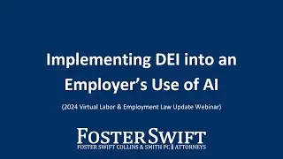 Implementing DEI into an Employer's Use of AI to Avoid Unintentional Discrimination