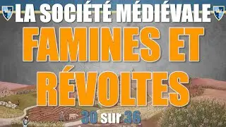 Soci&eacute;t&eacute; m&eacute;di&eacute;vale - 30 Famines et r&eacute;voltes
