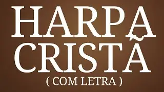 OS MAIS BELOS HINOS DA HARPA CRISTÃ - COM LETRA - VOLUME 22