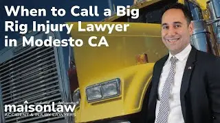 When to Call a Big-Rig Injury Lawyer In Modesto CA?