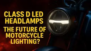Class D LED Headlamps: The Future of Motorcycle Lighting? | Brightness, Safety & Efficiency