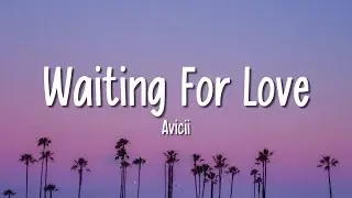 Avicii - Waiting For Love (Lyrics)