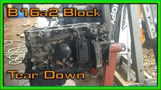 B16a2 Block Tear Down Part 1