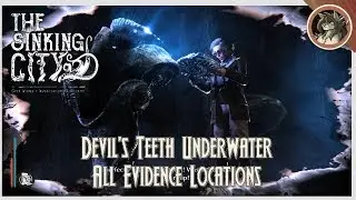 THE SINKING CITY - Devil's Teeth Underwater All Evidence Locations