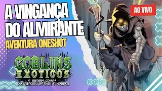 A  VINGAN&Ccedil;A DO ALMIRANTE | AVENTURA ONESHOT | PARTICIPA&Ccedil;&Atilde;O PROFESSOR DM