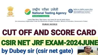Cut Off  of CSIR NET JRF-2024 june exam. expected date of score card of CSIR NET JRF exam-2024 june.