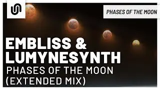 Embliss & Lumynesynth - Phases Of The Moon (Extended Mix)