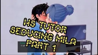 HS TUTOR-SEDUCING MILA PART 1