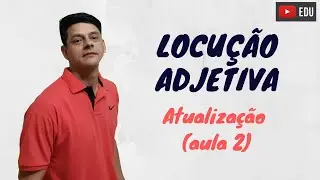Locução Adjetiva - Atualização da aula 2 - Morfologia