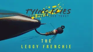 Trout Flies for Pressured Fish- How to Tie The Leggy Frenchie