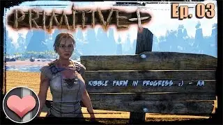LUMBER AND KIBBLE FARM PREPARATIONS! - ARK: Primitive Plus Ep. 02
