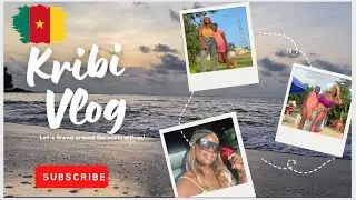 KRIBI VLOG , CAMEROON 🇨🇲 2023 (part 1)