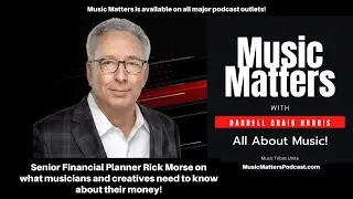 Senior Financial Advisor Rick Morse Talks About Your Music, Your Money, and Your Financial Future