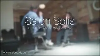 Interview with Ernest Domanico - Toronto's best Hairdresser at Salon Solis