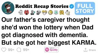 Reddit Recap Stories: Dad&rsquo;s caregiver thought she won with his dementia diagnosis, but ...