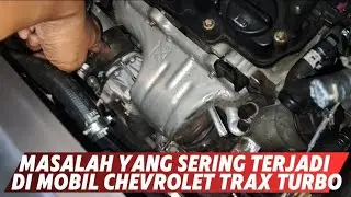 PERMASALAHAN YANG SERING TERJADI DI MOBIL CHEVROLET TRAX TURBO