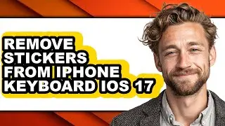 How to Remove Stickers from Iphone Keyboard Ios 17 (full Guide)